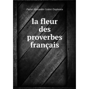   des proverbes franÃ§ais Pierre Alexandre Gratet Duplessis Books