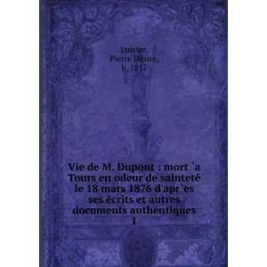  Vie de M. Dupont  mort `a Tours en odeur de saintetÃ 