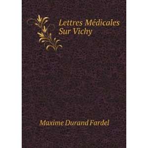    Lettres MÃ©dicales Sur Vichy Maxime Durand Fardel Books