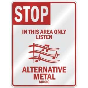 STOP  IN THIS AREA ONLY LISTEN ALTERNATIVE METAL  PARKING SIGN MUSIC