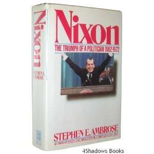   of a Politician, 1962 1972 [Hardcover] Stephen E. Ambrose Books
