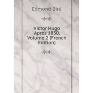   Hugo AprÃ¨s 1830, Volume 2 (French Edition) Edmond BirÃ© Books