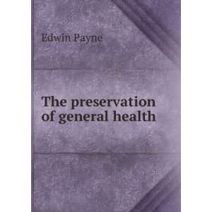  The preservation of general health Edwin Payne Books