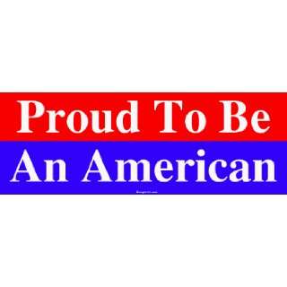  Proud To Be An American Large Bumper Sticker Automotive