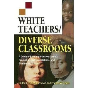   High Expectations, and Eliminating Racism [WHITE TEACHERS/DIVERSE CLA
