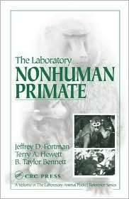 The Laboratory Non Human Primates, (0849325625), Jeffery D. Fortman 