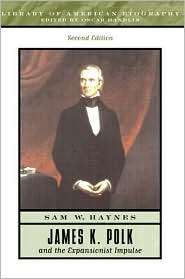 James K. Polk and the Expansionist Impulse, (0321087984), Sam W 