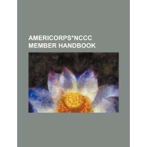  AmeriCorps*NCCC member handbook (9781234379506) U.S 