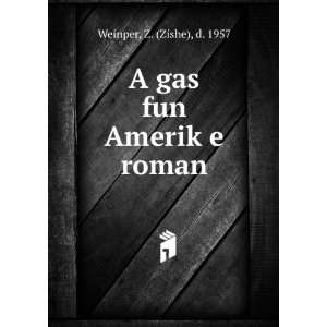  A gas fun AmerikÌ£e roman Z. (Zishe), d. 1957 Weinper 