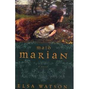  Maid Marian  A Novel Elsa Watson Books