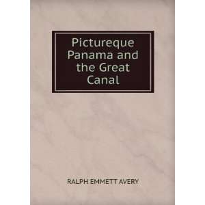  Pictureque Panama and the Great Canal RALPH EMMETT AVERY Books