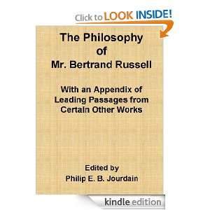 The Philosophy of Mr. Bertrand Russell with an Appendix of Leading 