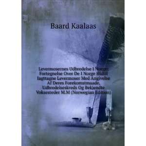   Og Bekjendte Voksesteder M.M (Norwegian Edition) Baard Kaalaas Books