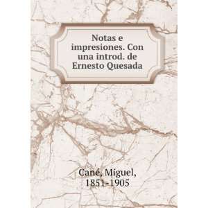   Con una introd. de Ernesto Quesada Miguel, 1851 1905 CanÃ© Books