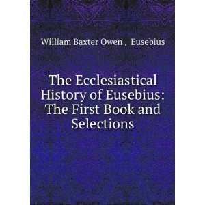   Eusebius The First Book and Selections Eusebius William Baxter Owen