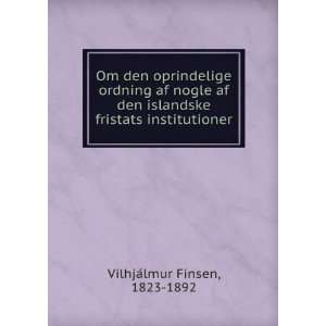   islandske fristats institutioner 1823 1892 VilhjaÌlmur Finsen Books