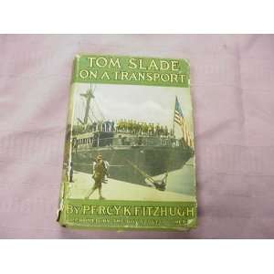   SLADE ON A TRANSPORT, #5 Tom Slade Series Percy K. Fitzhugh Books