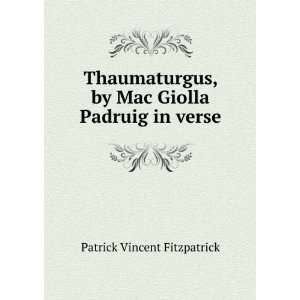   , by Mac Giolla Padruig in verse. Patrick Vincent Fitzpatrick Books