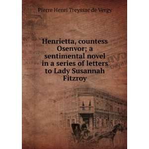   to Lady Susannah Fitzroy Pierre Henri Treyssac de Vergy Books