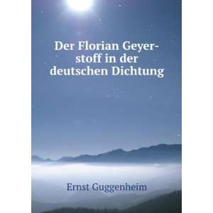   Florian Geyer stoff in der deutschen Dichtung Ernst Guggenheim Books