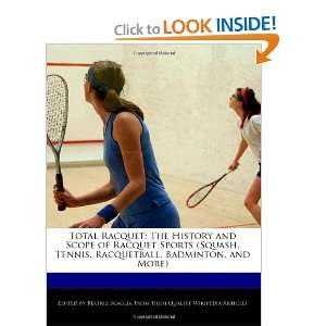Total Racquet The History and Scope of Racquet Sports (Squash, Tennis 