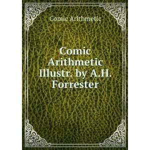   Comic Arithmetic Illustr. by A.H. Forrester. Comic Arithmetic Books