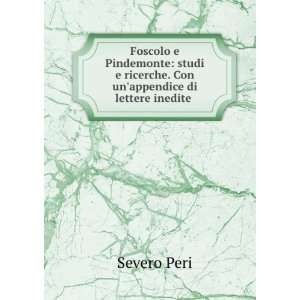 Foscolo E Pindemonte Studi E Ricerche. Con Unappendice Di Lettere 
