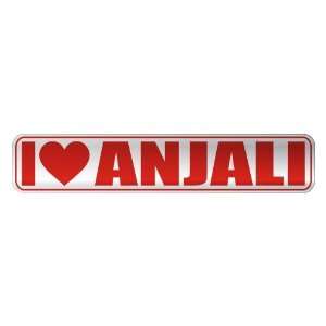   I LOVE ANJALI  STREET SIGN NAME