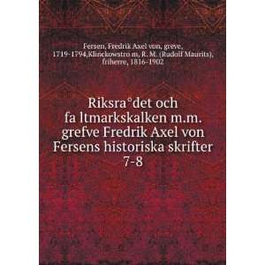 grefve Fredrik Axel von Fersens historiska skrifter. 7 8 Fredrik 