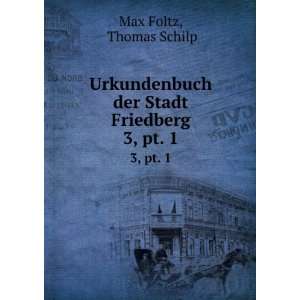   der Stadt Friedberg. 3, pt. 1 Thomas Schilp Max Foltz Books