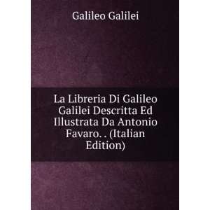   Da Antonio Favaro. . (Italian Edition) Galileo Galilei Books