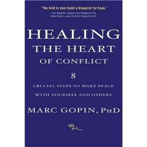  Healing the Heart of Conflict 8 Crucial Steps to Making 