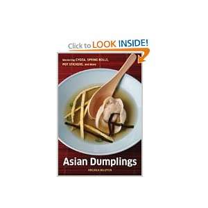  Asian Dumplings Mastering Gyoza, Spring Rolls, Samosas 