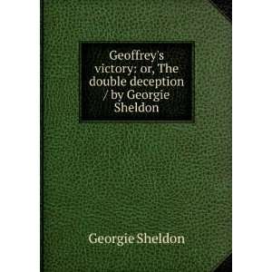  Geoffreys victory or, The double deception / by Georgie 