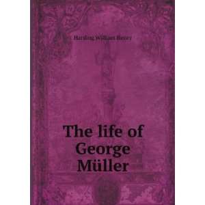  The life of George MÃ¼ller Harding William Henry Books