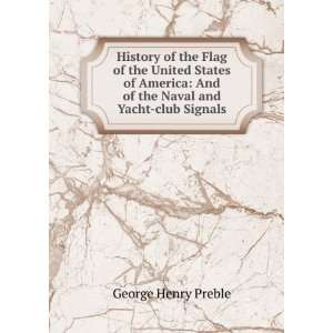    And of the Naval and Yacht club Signals George Henry Preble Books