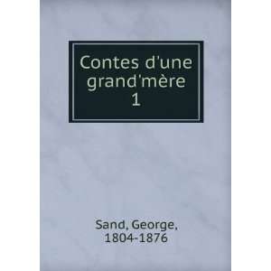  Contes dune grandmÃ¨re. 1 Sand George Books
