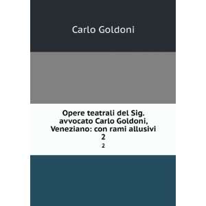   Carlo Goldoni, Veneziano con rami allusivi. 2 Carlo Goldoni Books