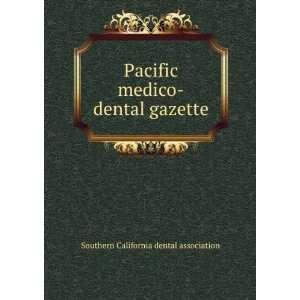   medico dental gazette Southern California dental association Books