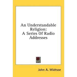  An Understandable Religion A Series Of Radio Addresses 
