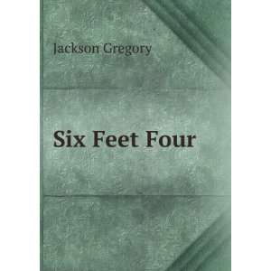  Six Feet Four Jackson Gregory Books
