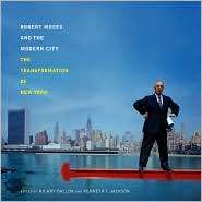 Robert Moses and the Modern City The Transformation of New York 