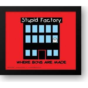  Boys Are Stupid  Stupid Factory (postercard) 14x12 Framed 