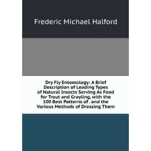   the Various Methods of Dressing Them Frederic Michael Halford Books