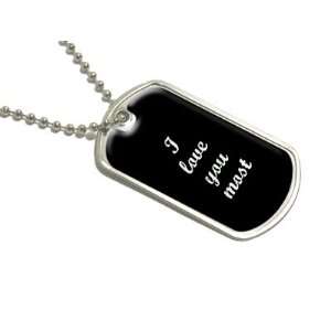  I Love You Most   Military Dog Tag Luggage Keychain 