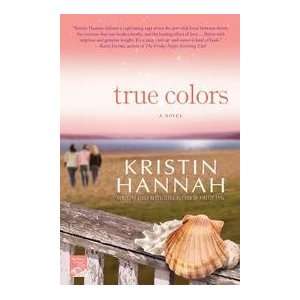  True Colors   A Novel Kristin Hannah Books