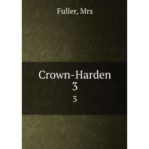  Crown Harden. 3 Mrs Fuller Books