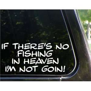 If theres no FISHING in heaven   Im not goin funny decal / sticker