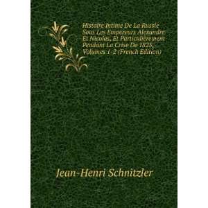   De 1825, Volumes 1 2 (French Edition) Jean Henri Schnitzler Books