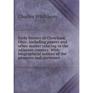 Early history of Cleveland, Ohio, including papers and other matter 